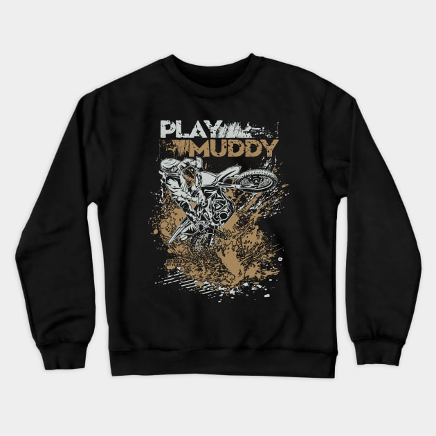 Play Muddy Crewneck Sweatshirt by OffRoadStyles